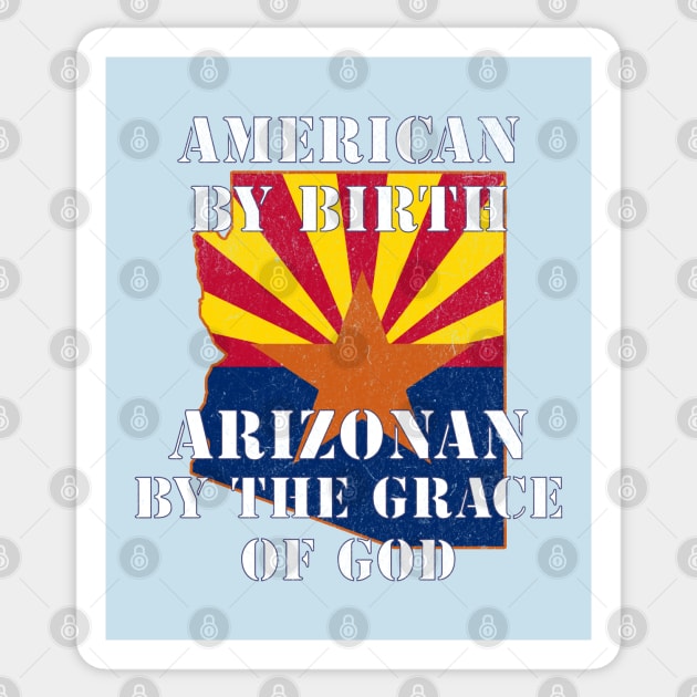 Arizona - American By Birth Arizonan By The Grace of God Sticker by Yesteeyear
